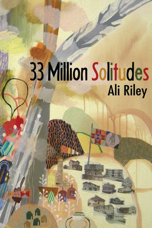Cover of the book 33 Million Solitudes by Ali Riley, Frontenac House