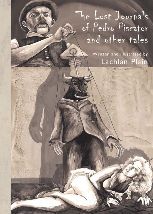 Cover of the book The Lost Journals of Pedro Piscator and Other Tales by Lachlan Plain, Impress Books
