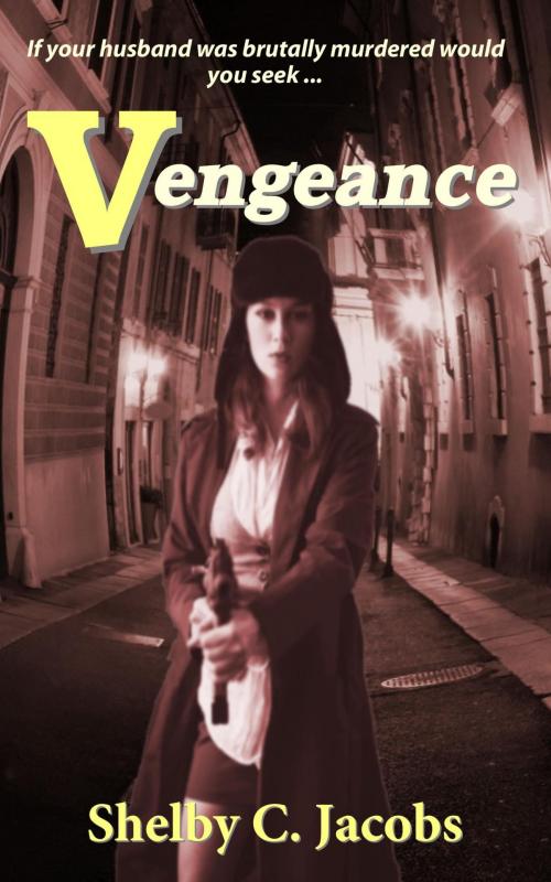 Cover of the book Vengeance by Shelby C. Jacobs, Creative Gateway