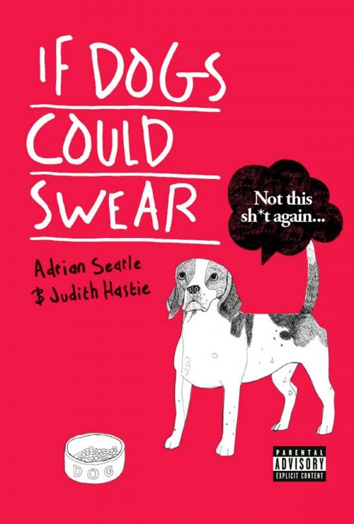 Cover of the book If Dogs Could Swear by Adrian Searle, Freight Books