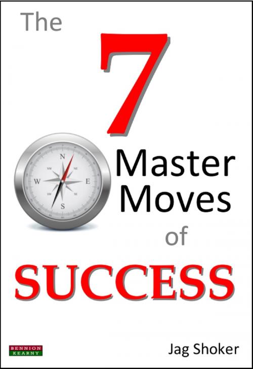 Cover of the book The 7 Master Moves of Success by Jag Shoker, Bennion Kearny