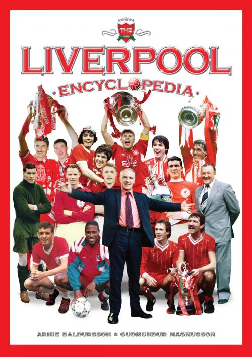 Cover of the book The Liverpool Encyclopedia by Arnie Baldursson, Gudmundur Magnusson, deCoubertin Books