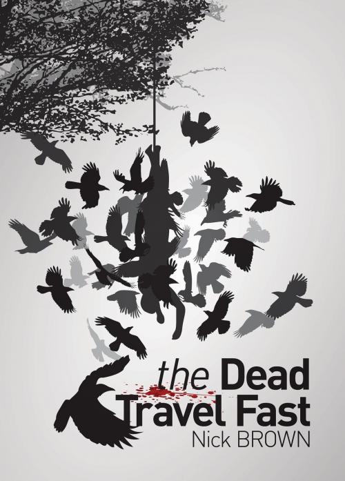 Cover of the book The Dead Travel Fast by Nick Brown, Clink Street Publishing