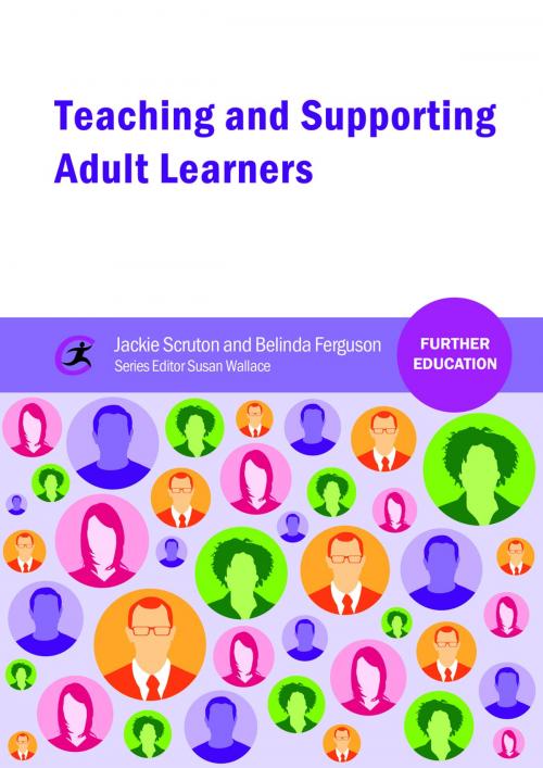 Cover of the book Teaching and Supporting Adult Learners by Jackie Scruton, Belinda Ferguson, Critical Publishing