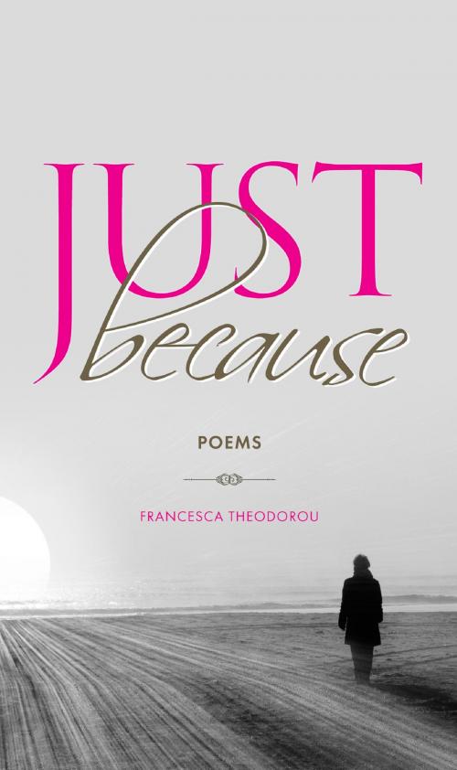 Cover of the book Just Because by Francesca Theodorou, Memoirs Publishing