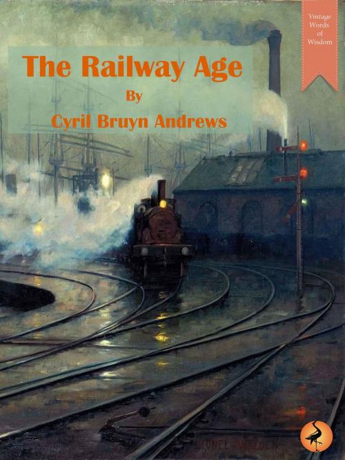 Cover of the book The Railway Age by Cyril Andrews, RHE Media Limited