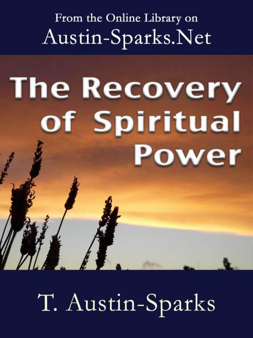 Cover of the book The Recovery of Spiritual Power by T. Austin-Sparks, Austin-Sparks.Net