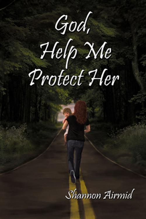 Cover of the book God Help Me Protect Her: You’re So Naïve by Shannon Airmid, Star Publish LLC