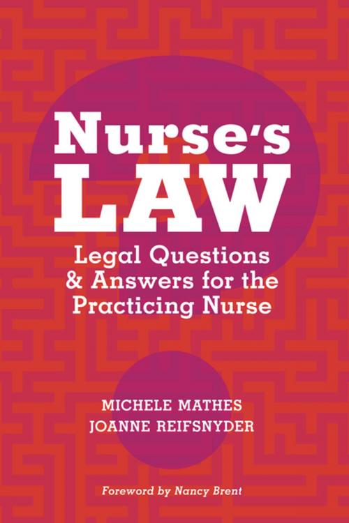Cover of the book Nurse’s Law Questions & Answers for the Practicing Nurse by Michele Mathes, JD, JoAnne Reifsnyder, PhD, RN, Sigma Theta Tau International