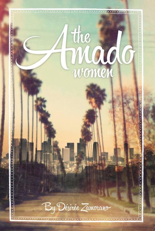 Cover of the book The Amado Women by Désirée Zamorano, Cinco Puntos Press