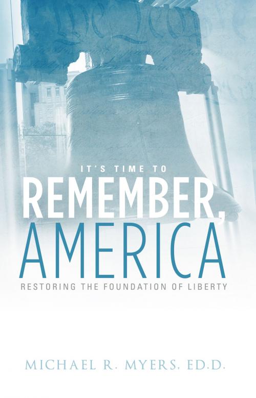 Cover of the book It's Time to Remember, America by Michael R. Myers, Ed.D., BookBaby