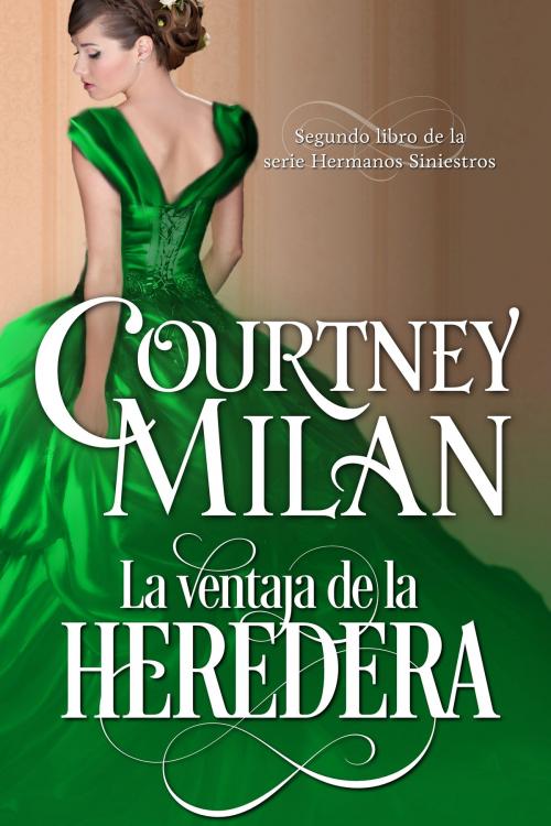 Cover of the book La ventaja de la heredera by Courtney Milan, Ángeles Aragón López, Courtney Milan