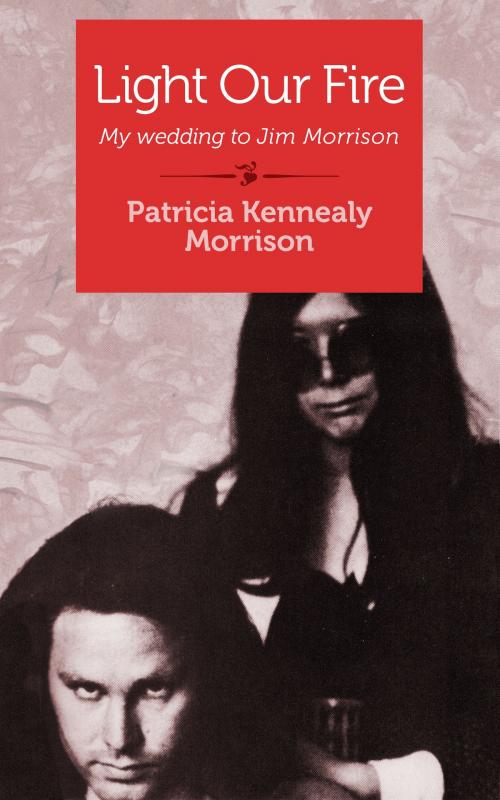 Cover of the book Light Our Fire by Patricia Kennealy Morrison, She Writes Press