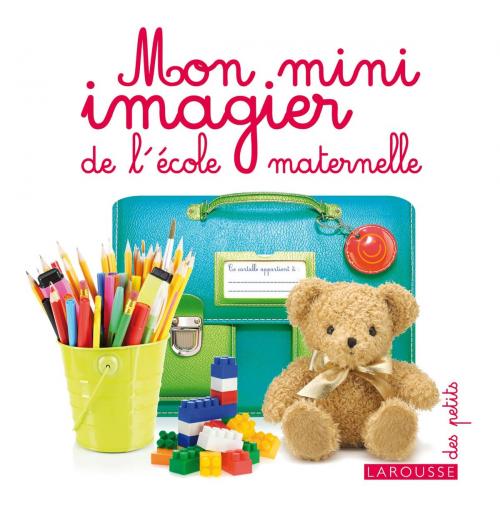 Cover of the book Mon mini imagier de l'école maternelle by Collectif, Larousse