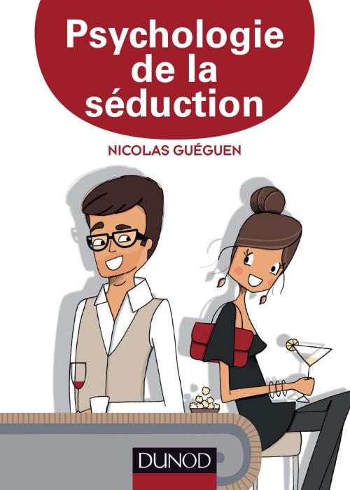 Cover of the book Psychologie de la séduction by Nicolas Guéguen, Dunod