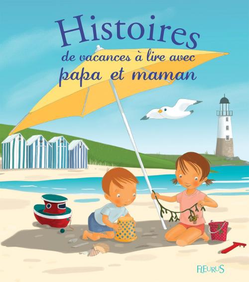 Cover of the book Histoires de vacances à lire avec papa et maman by Christelle Chatel, Fleurus