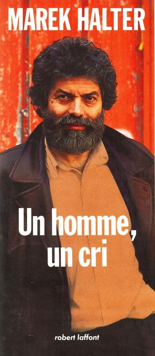 Cover of the book Un homme, un cri by Marek HALTER, Groupe Robert Laffont