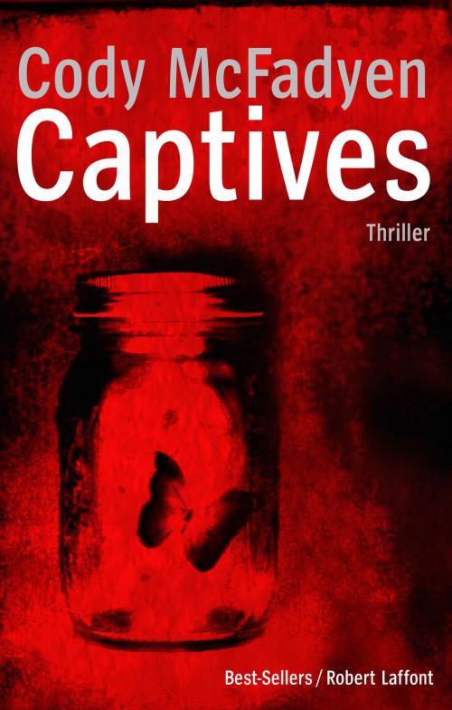Cover of the book Captives by Cody MCFADYEN, Groupe Robert Laffont