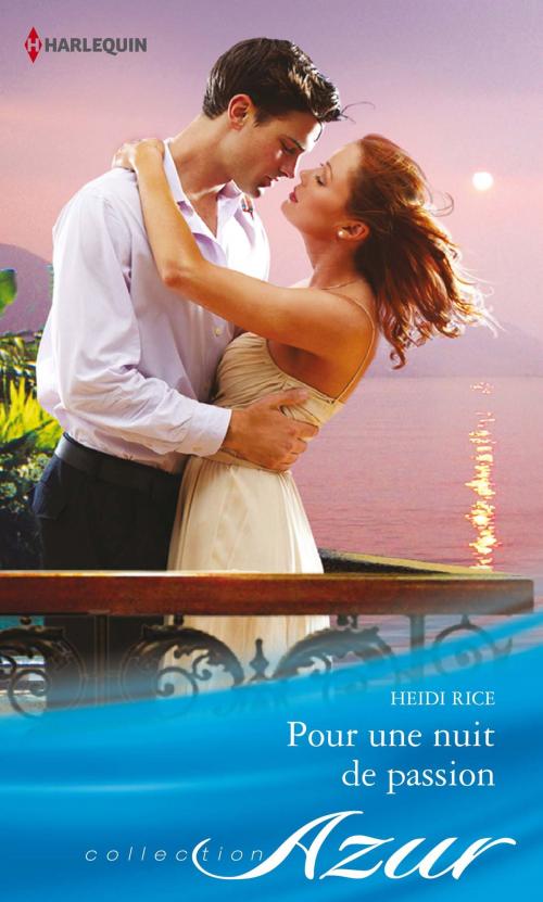 Cover of the book Pour une nuit de passion by Heidi Rice, Harlequin