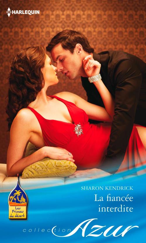 Cover of the book La fiancée interdite by Sharon Kendrick, Harlequin