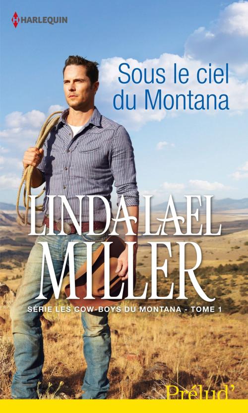 Cover of the book Sous le ciel du Montana by Linda Lael Miller, Harlequin