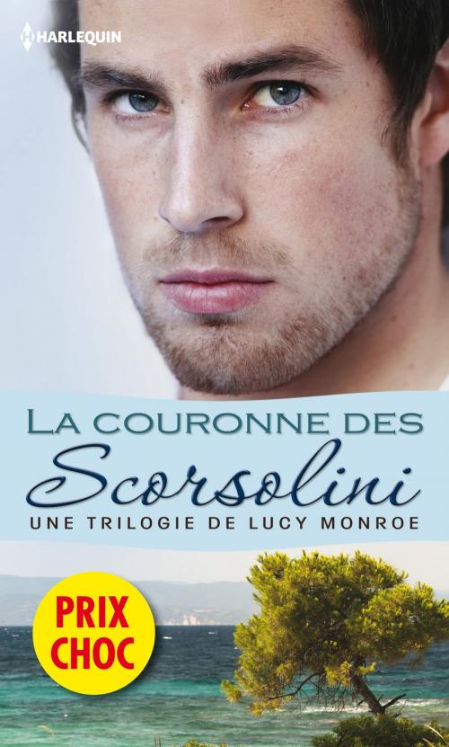 Cover of the book La couronne des Scorsolini by Lucy Monroe, Harlequin