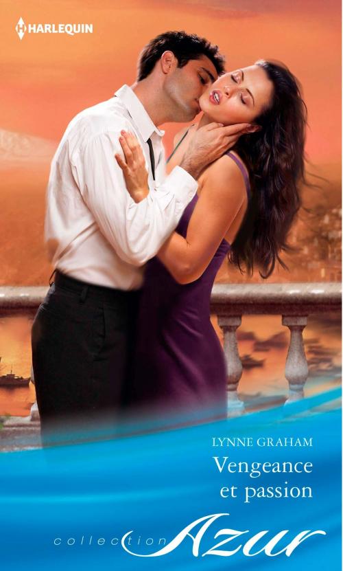 Cover of the book Vengeance et passion by Lynne Graham, Harlequin