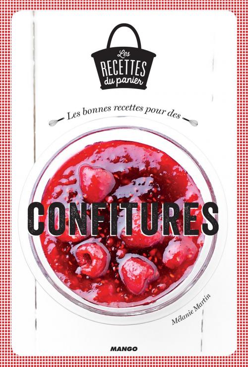 Cover of the book Les bonnes recettes pour des confitures by Mélanie Martin, Mango