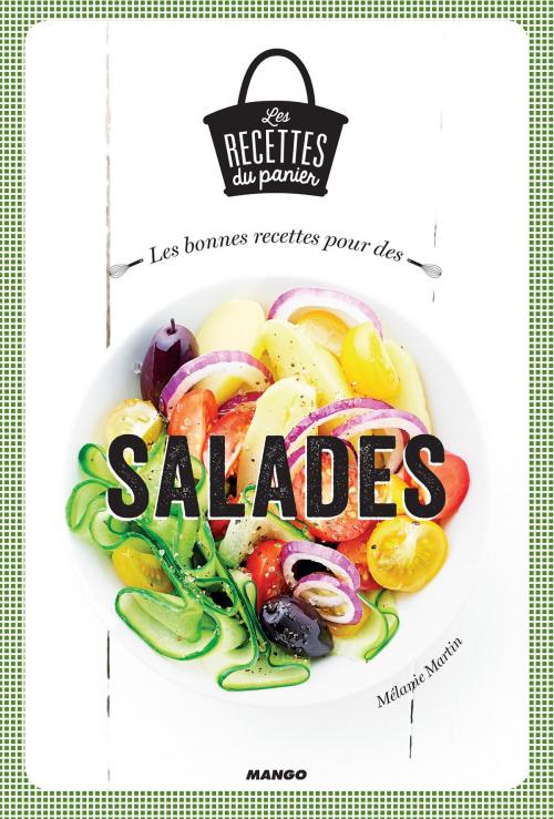 Cover of the book Les bonnes recettes pour des salades by Mélanie Martin, Mango