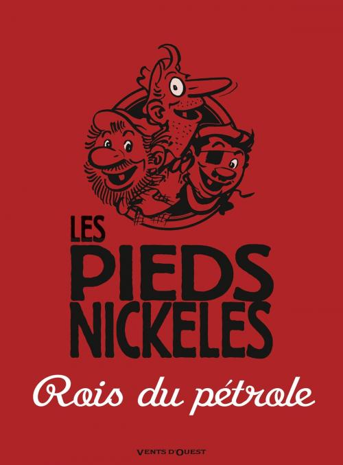 Cover of the book Les Pieds Nickelés rois du pétrole by René Pellos, Roland de Montaubert, Vents d'Ouest