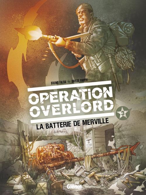 Cover of the book Opération Overlord - Tome 03 by Bruno Falba, Davide Fabbri, Domenico Neziti, Matteo Nelli, Glénat BD