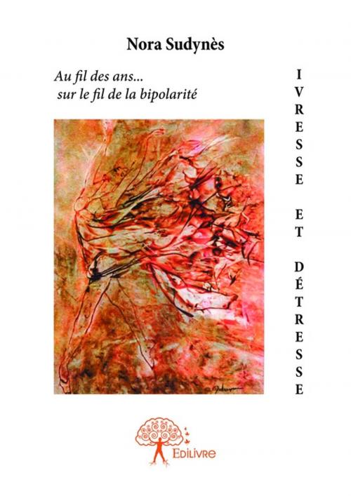 Cover of the book Ivresse et détresse by Nora Sudynès, Editions Edilivre