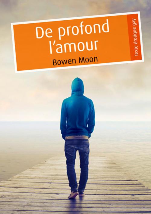 Cover of the book De profond l'amour (pulp gay) by Bowen Moon, Éditions Textes Gais
