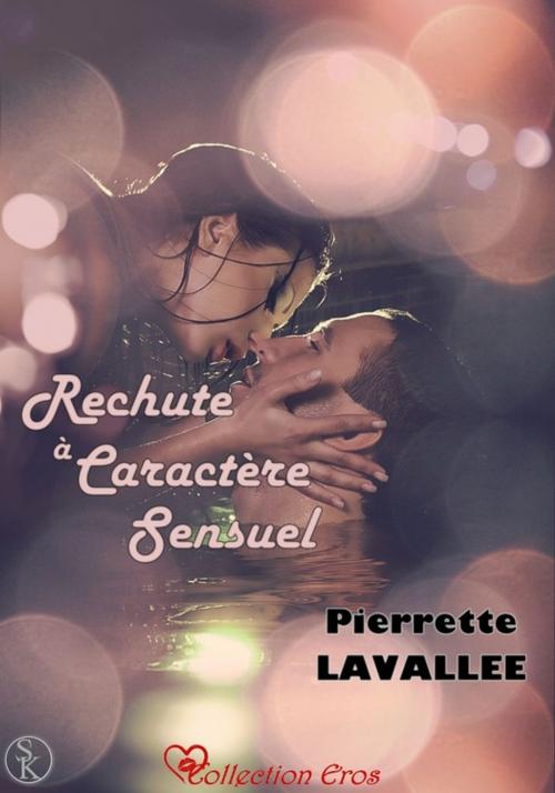 Cover of the book Rechute à caractère sensuel by Pierrette Lavallée, Éditions Sharon Kena
