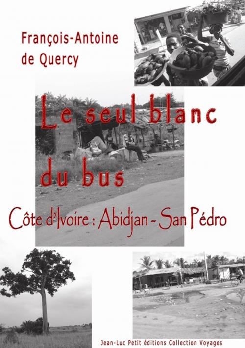 Cover of the book Le seul blanc du bus by François-Antoine De Quercy, Jean-Luc PETIT Editions