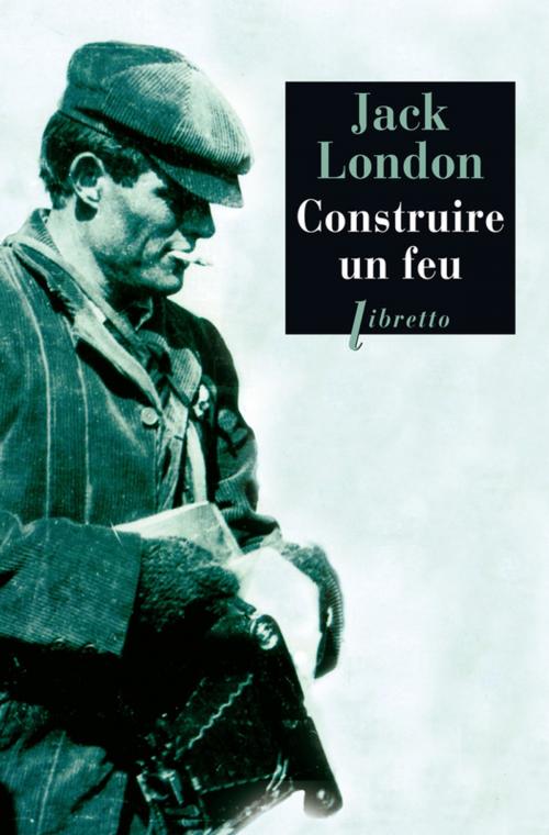 Cover of the book Construire un feu by Jack London, Libretto