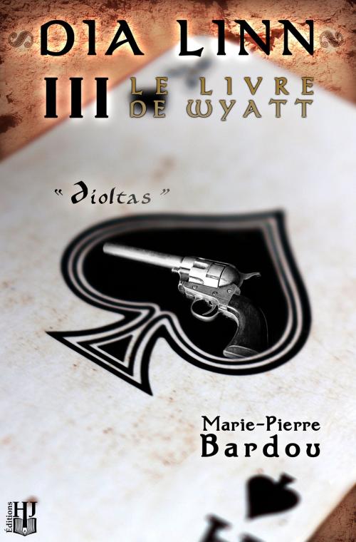 Cover of the book Dia Linn - III - Le Livre de Wyatt (Díoltas) by Marie-Pierre BARDOU, Éditions Hélène Jacob