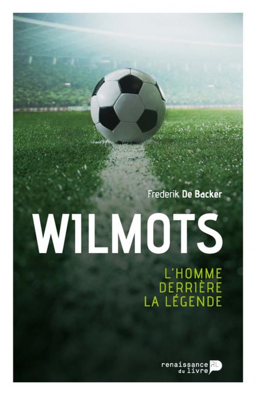 Cover of the book Wilmots by Frederik De Backer, Renaissance du livre