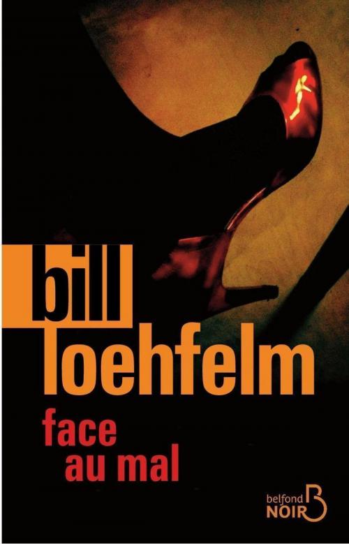 Cover of the book Face au mal by Bill LOEHFELM, Place des éditeurs