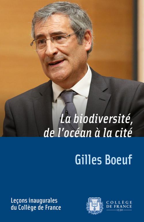 Cover of the book La biodiversité, de l'océan à la cité by Gilles Boeuf, Collège de France
