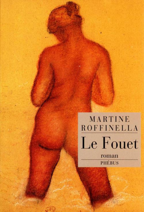 Cover of the book Le Fouet by Martine Roffinella, Phébus