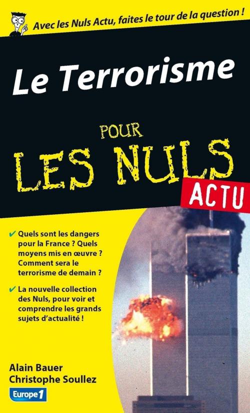 Cover of the book Terrorisme aujourd'hui Pour les Nuls Actu (Le) by Christophe SOULLEZ, Alain BAUER, edi8