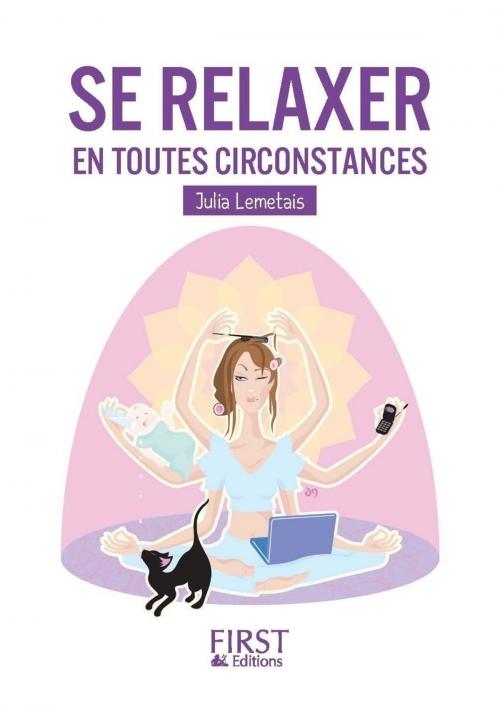Cover of the book Petit livre de - Se relaxer en toutes circonstances by Julia LEMETAIS, edi8
