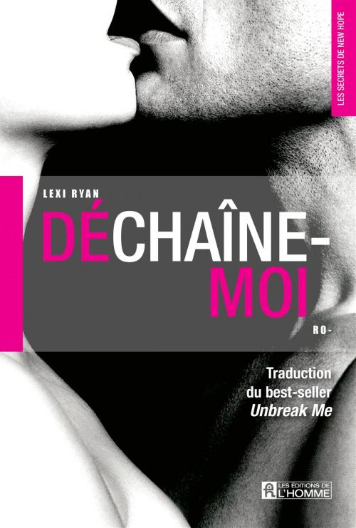 Cover of the book Déchaîne-moi by Lexi Ryan, Les Éditions de l’Homme