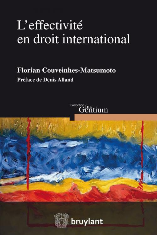 Cover of the book L'effectivité en droit international by Florian Couveinhes Matsumoto, Denis Alland, Bruylant