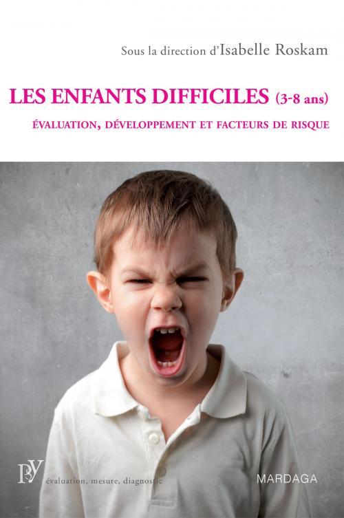 Cover of the book Les enfants difficiles (3-8 ans) by Isabelle Roskam, Mardaga