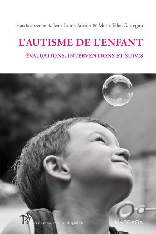 Cover of the book L'autisme de l'enfant by Jean-Louis Adrien, Maria Pilar Gattegno, Mardaga