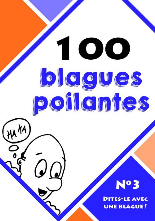 Cover of the book 100 blagues poilantes by Dites-le avec une blague !, Lemaitre Publishing