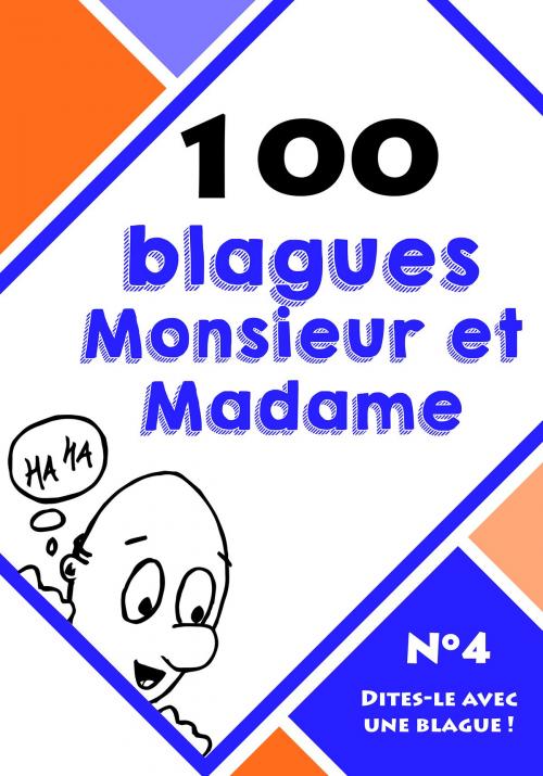 Cover of the book 100 blagues monsieur et madame by Le blagueur masqué, Dites-le avec une blague !, Lemaitre Editions