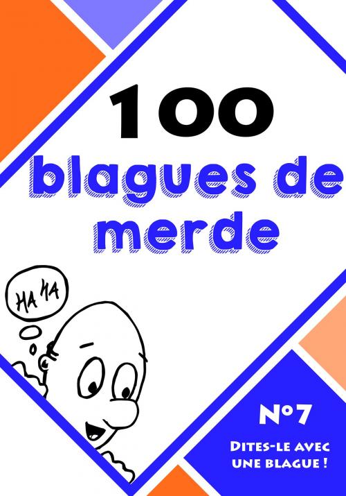 Cover of the book 100 blagues de merde by Le blagueur masqué, Dites-le avec une blague !, Lemaitre Editions